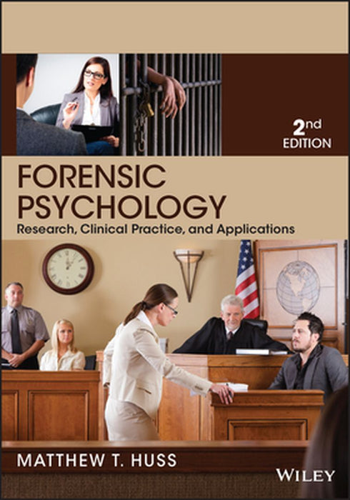 Forensic Psychology: Research, Clinical Practice, and Applications by Matthew T. Huss