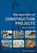 Management Of Construction Projects by Brian Cooke