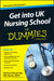 Get Into UK Nursing School for Dummies by Andrew Evered