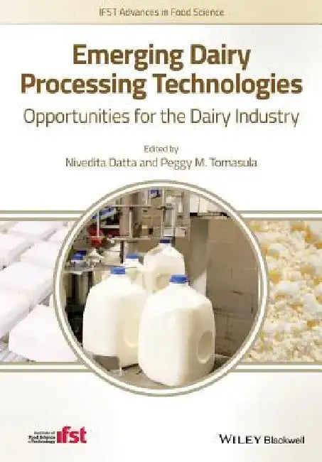 Emerging Dairy Processing Technologies: Opportunities for the Dairy Industry by Nivedita Datta