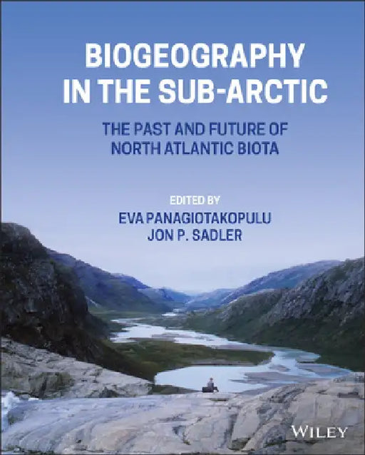 Biogeography in the Sub-Arctic: The Past and Future of North Atlantic Biotas by Eva Panagiotakopulu