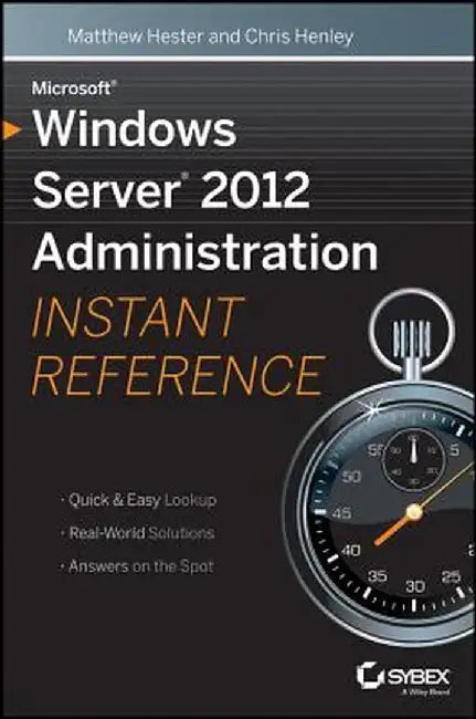 Microsoft Windows Server 2012 Administration Instant Reference by Matthew Hester