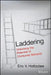 Laddering: Unlocking the Potential of Consumer Behavior by Eric V. Holtzclaw