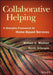 Collaborative Helping: A Strengths Framework for Home-Based Services by William C. Madsen