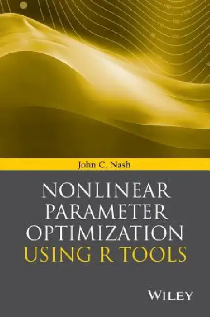 Nonlinear Parameter Optimization Using R Tools by John C. Nash