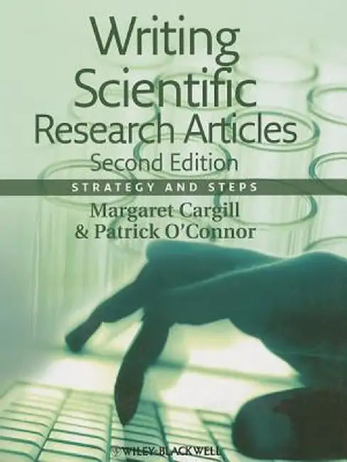 Writing Scientific Research Articles: Strategy and Steps by Margaret Cargill, Patrick O'Connor