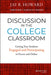 Discussion in the College Classroom: Getting Your Students Engaged and Participating in Person and Online by Jay R. Howard