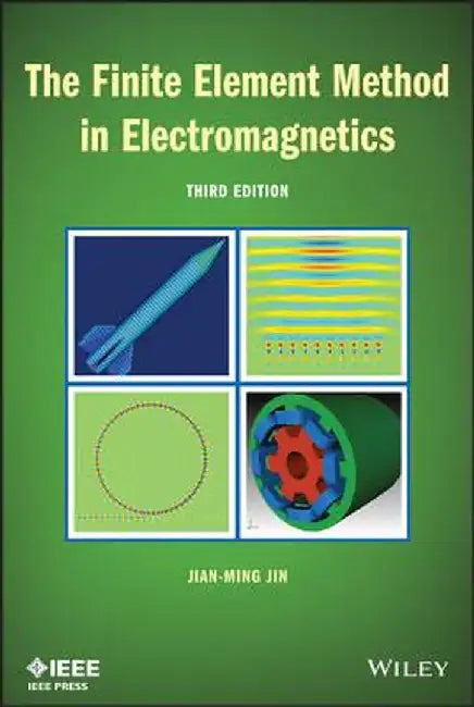 The Finite Element Method in Electromagnetics by Jian-Ming Jin