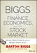 Biggs on Finance, Economics, and the Stock Market: Barton's Market Chronicles from the Morgan Stanley Years by Barton Biggs