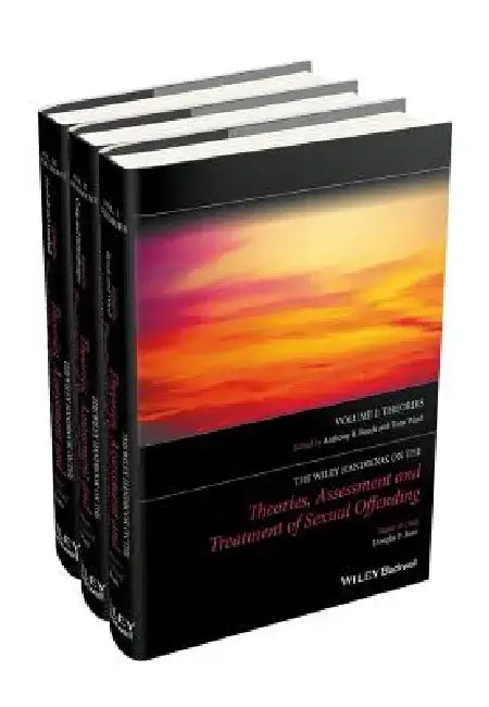 The Wiley Handbook on the Theories, Assessment and Treatment of Sexual Offending by Douglas P. Boer