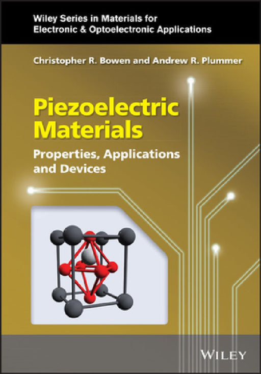 Piezoelectric Materials: Properties, Applications and Devices by Christopher R. Bowen
