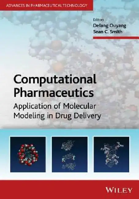 Computational Pharmaceutics: Application of Molecular Modeling in Drug Delivery by Defang Ouyang