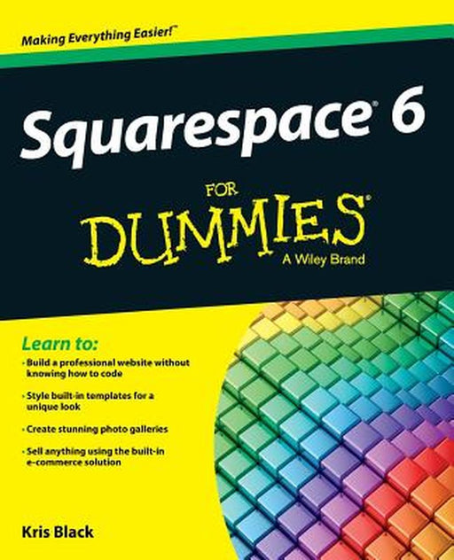 Squarespace 6 for Dummies by Kris Black