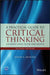 A Practical Guide to Critical Thinking: Deciding What to Do and Believe by David A. Hunter