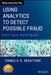 Using Analytics to Detect Possible Fraud: Tools and Techniques by Pamela S. Mantone