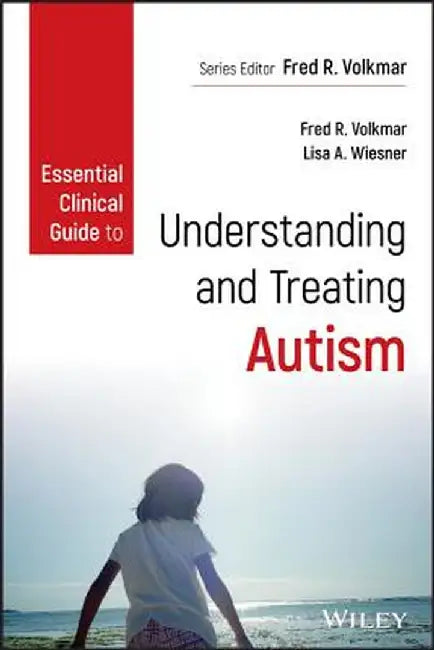 Essential Clinical Guide to Understanding and Treating Autism by Lisa A. Wiesner