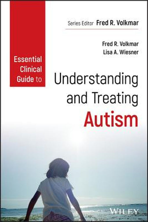 Essential Clinical Guide to Understanding and Treating Autism by Lisa A. Wiesner