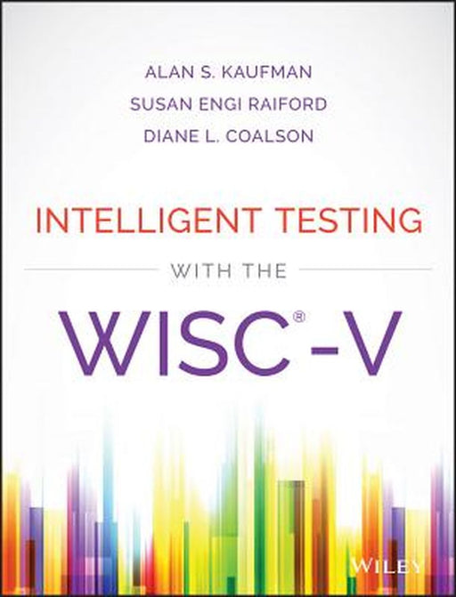 Intelligent Testing with the Wisc-V by Alan S. Kaufman