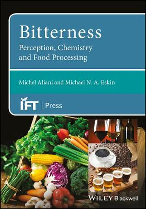 Bitterness: Perception, Chemistry and Food Processing by Michel Aliani, Michael N. A. Eskin
