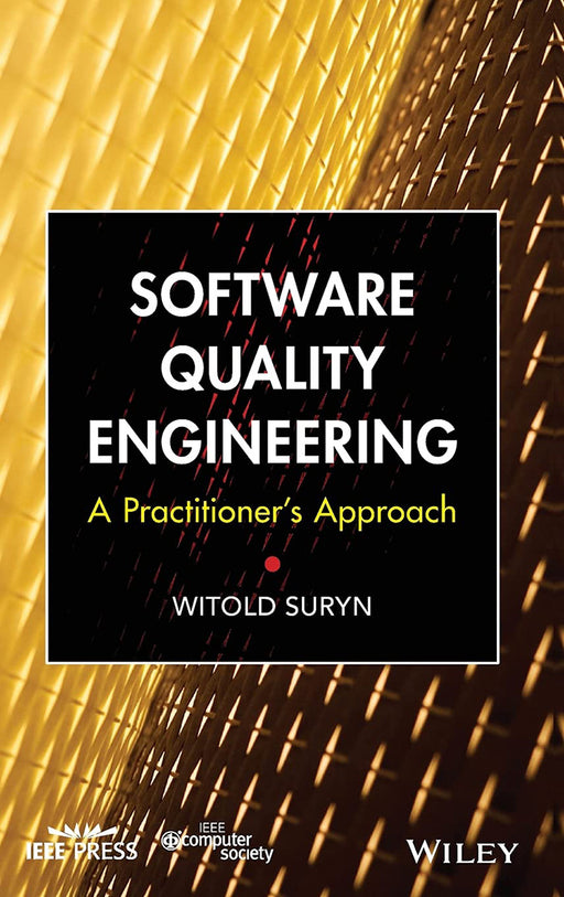 Software Quality Engineering: A Practitioner's Approach by Witold Suryn