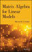 Matrix Algebra for Linear Models by Marvin H. J. Gruber