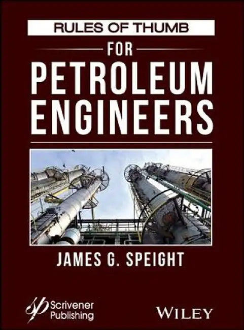 Rules of Thumb for Petroleum Engineers by James G. Speight