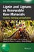 Lignin and Lignans as Renewable Raw Materials: Chemistry, Technology and Applications by Francisco G. Calvo-Flores