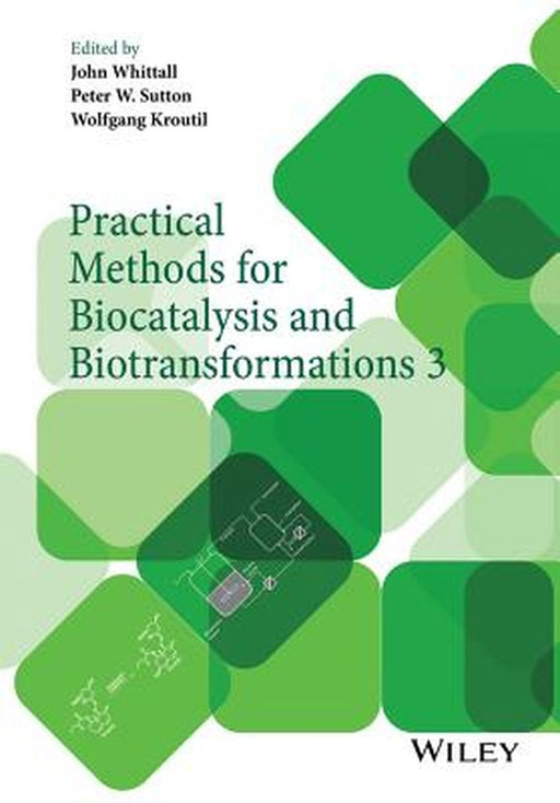 Practical Methods for Biocatalysis and Biotransformations by Peter W. Sutton, Wolfgang Kroutil, Wolfgang Kroutil