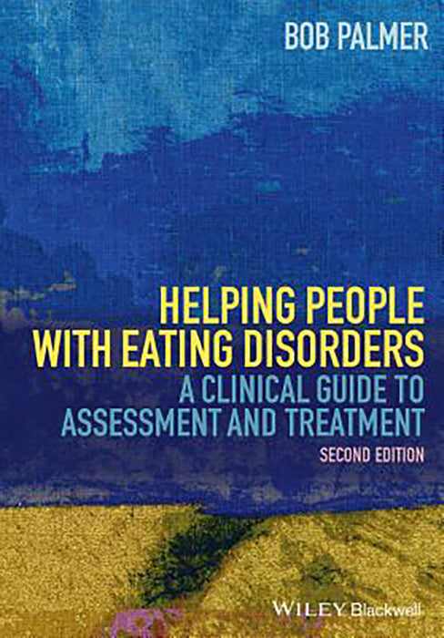 Helping People With Eating Disorders: A Clinical Guide to Assessment and Treatment