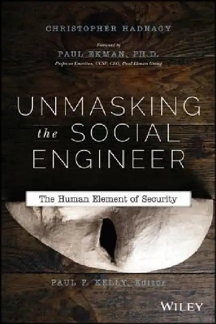Unmasking the Social Engineer: The Human Element of Security by Christopher Hadnagy