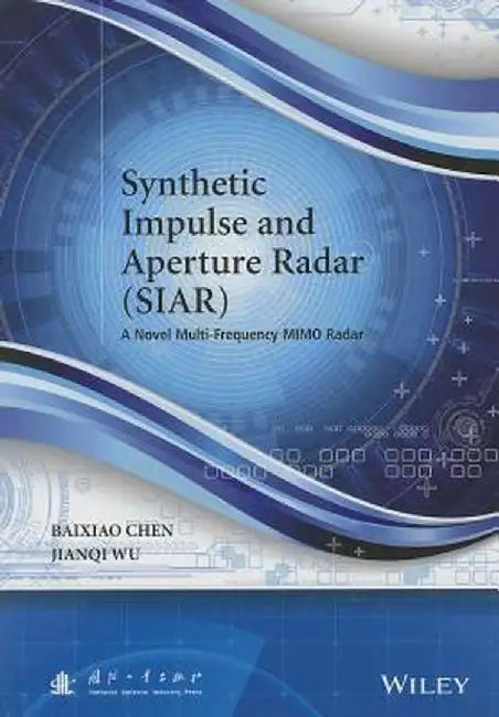 Synthetic Impulse and Aperture Radar (Siar): A Novel Multi-Frequency Mimo Radar by Baixiao Chen
