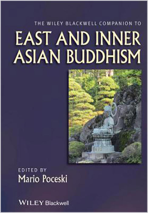 The Wiley Blackwell Companion To East And Inner Asian Buddhism