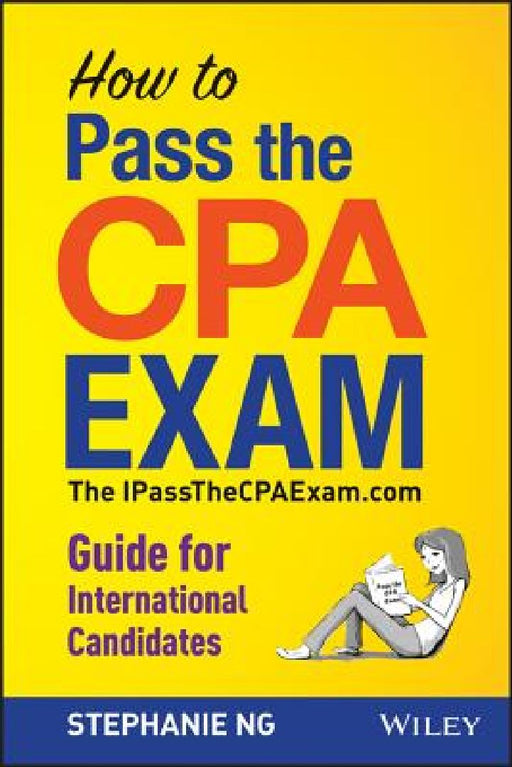 How to Pass the CPA Exam: An International Guide by Stephanie Ng