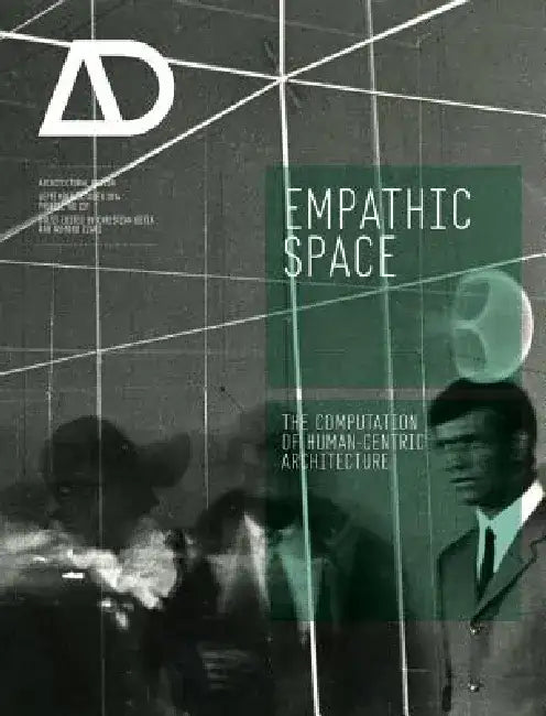 Empathic Space: The Computation of Human-Centric Architecture by Christian Derix