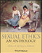 Sexual Ethics: An Anthology by Editor: Patrick D. Hopkins