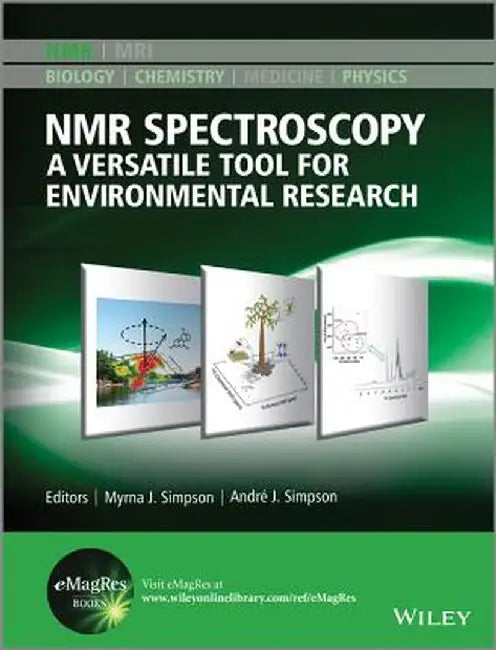 NMR Spectroscopy: A Versatile Tool for Environmental Research by Myrna J. Simpson
