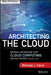 Architecting the Cloud: Design Decisions for Cloud Computing Service Models (Saas, Paas, and Iaas) by Michael J. Kavis