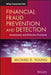 Financial Fraud Prevention and Detection: Governance and Effective Practices by Michael R. Young