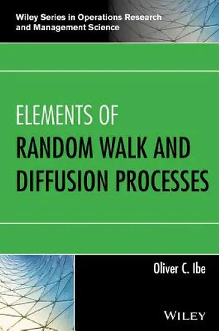 Elements of Random Walk and Diffusion Processes by Oliver C. Ibe
