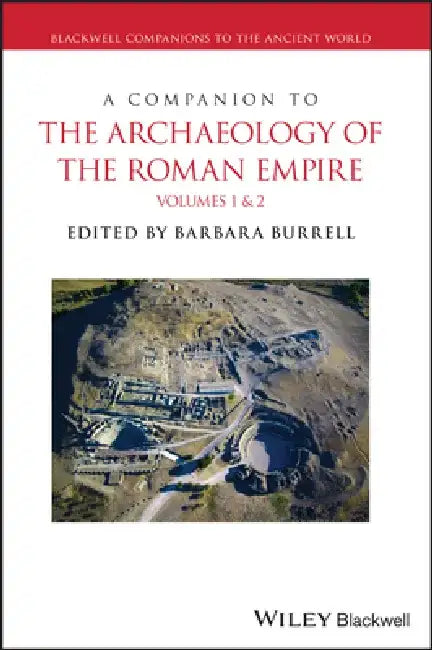 A Companion To The Archaeology Of The Roman Empire2 Volume Set by BURRELL