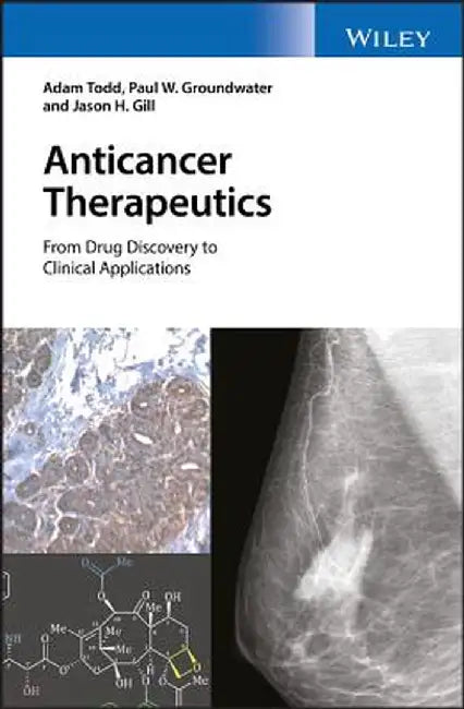 Anticancer Therapeutics: From Drug Discovery to Clinical Applications by Adam Todd