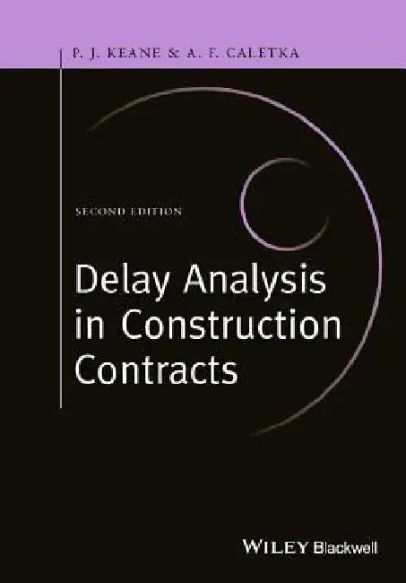 Delay Analysis in Construction Contracts by P. John Keane
