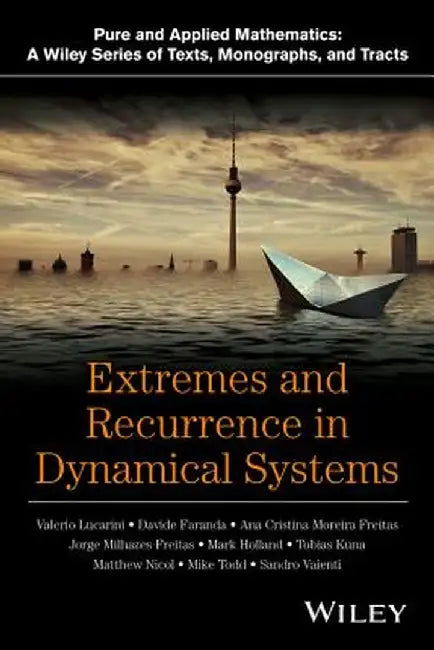 Extremes And Recurrence In Dynamical Systems by Valerio Lucarini, Ana de Freitas, Jorge de Freitas
