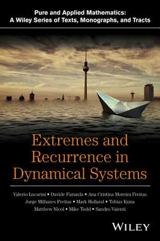 Extremes And Recurrence In Dynamical Systems by Valerio Lucarini, Ana de Freitas, Jorge de Freitas