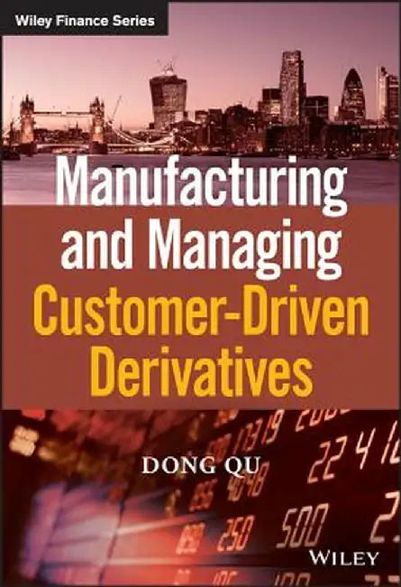 Manufacturing and Managing Customer-Driven Derivatives by Dong Qu