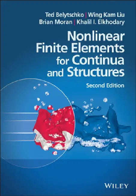 Nonlinear Finite Elements for Continua and Structures by Ted Belytschko