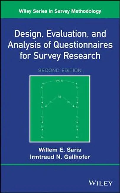 Design, Evaluation, and Analysis of Questionnaires for Survey Research by Willem E. Saris