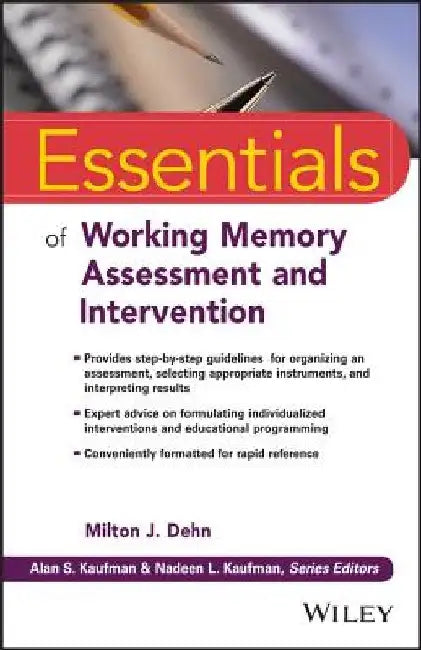 Essentials of Working Memory Assessment and Intervention by Milton J. Dehn