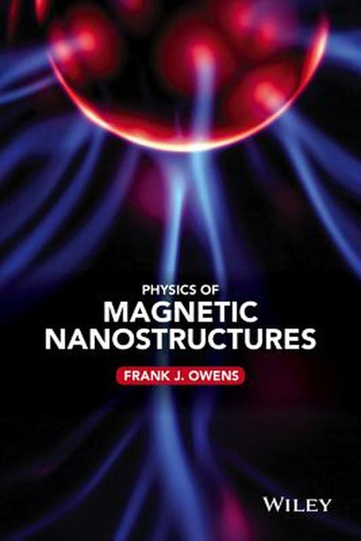 Physics of Magnetic Nanostructures by Frank J. Owens