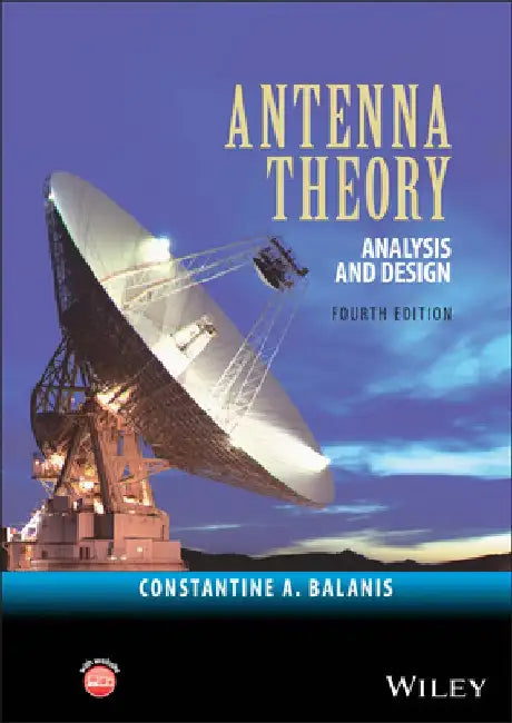 Antenna Theory: Analysis and Design by Constantine A. Balanis